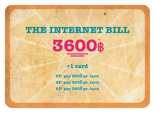 A Sorry, I'm Broke card: The Internet Bill. 3600 bucks. Plus 1 card. 3 players: pay 600 bucks per turn, 4 players: pay 450 bucks per turn, 5 players: pay 360 bucks per turn.